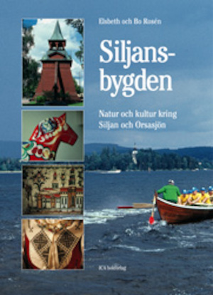 Siljansbygden : natur och kultur kring Siljan och Orsasjön / Elsbeth och Bo Rosén