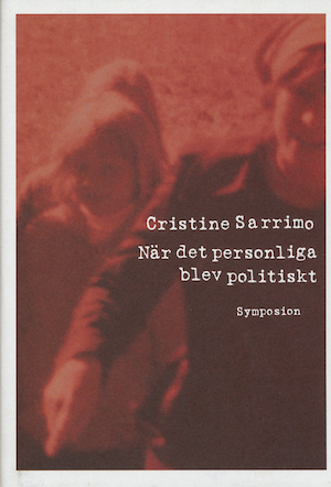 När det personliga blev politiskt : 1970-talets kvinnliga bekännelse och självbiografi / Cristine Sarrimo