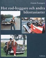 Hot rod-byggare och andra bilentusiaster / Annette Rosengren