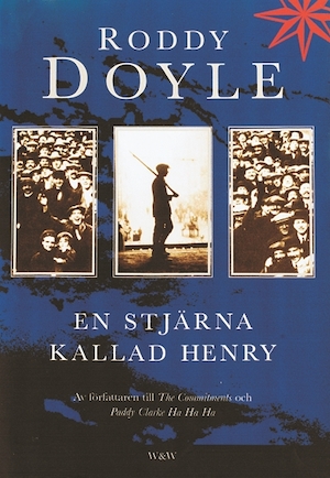 En stjärna kallad Henry / Roddy Doyle ; översättning: Hans Berggren