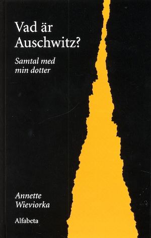 Vad är Auschwitz? : samtal med min dotter / Annette Wieviorka ; översättning av Mats Löfgren