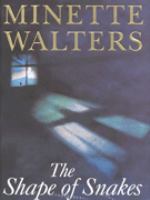 The shape of snakes / Minette Walters
