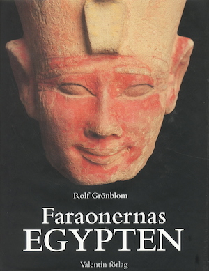 Faraonernas Egypten / Rolf Grönblom ; [utgiven] i samarbete med Medelhavsmuseet