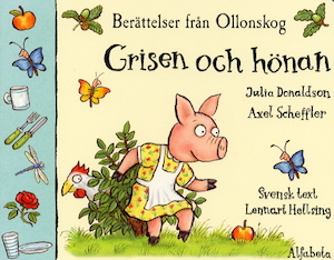 Grisen och hönan / Julia Donaldson, Axel Scheffler ; svensk text: Lennart Hellsing