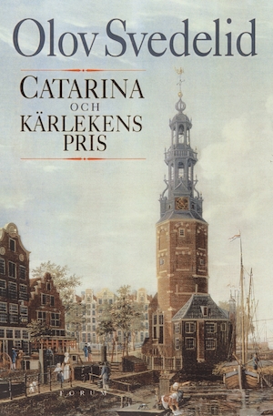 Catarina och kärlekens pris : en historisk roman / Olov Svedelid