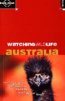 Watching wildlife Australia : [the best wildlife watching from Kakadu to the Great Barrier Reef] / Jane Bennett ...