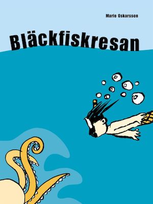 Bläckfiskresan / Marie Oskarsson ; illustrationer: Nils Westgårdh