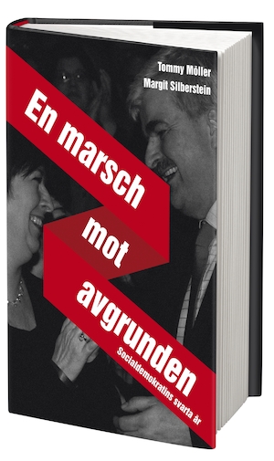 En marsch mot avgrunden : socialdemokratins svarta år / Tommy Möller, Margit Silberstein