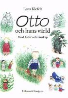 Otto och hans värld : mod, faror och vänskap / Lena Klefelt