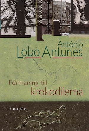 Förmaning till krokodilerna / António Lobo Antunes ; översättning: Marianne Eyre