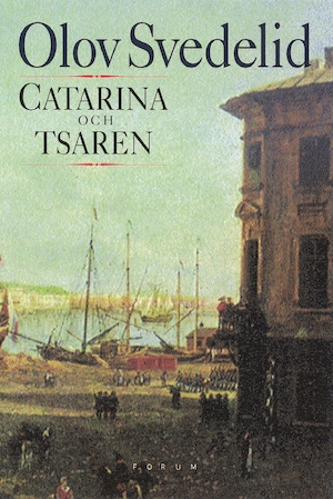 Catarina och tsaren : en historisk roman / Olov Svedelid