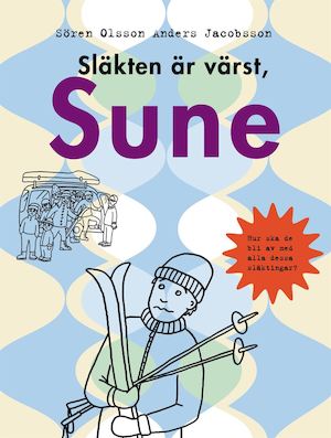 Släkten är värst, Sune / Sören Olsson och Anders Jacobsson ; [illustrationer: Sören Olsson]
