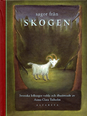 Sagor från skogen : svenska folksagor / bearbetade och illustrerade av Anna-Clara Tidholm