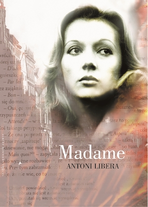 Madame / Antoni Libera ; översättning: Anders Bodegård