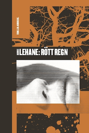 Rött regn / Dennis Lehane ; översättning av Ulf Gyllenhak