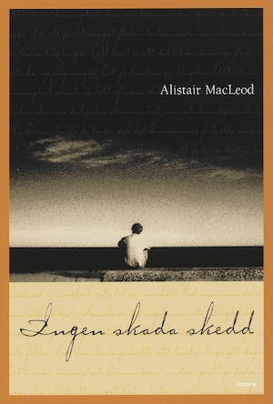 Ingen skada skedd / Alistair MacLeod ; översättning: Leif Janzon