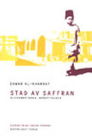 Stad av saffran : alexandrinska berättelser : roman / av Edwar al-Kharrat ; översättning: Ingvar Rydberg