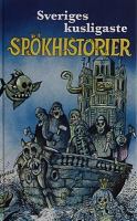 Sveriges kusligaste spökhistorier / illustrationer av Hans Arnold ; [redaktör: Marie-Anne Knutas]