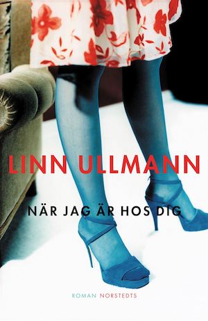 När jag är hos dig : roman / Linn Ullmann ; översatt av Urban Andersson
