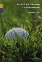 Svensk golfträning: Spelövningar / av Magnus Elwin