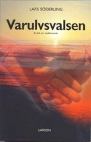 Varulvsvalsen : en bok om medberoende / Lars Söderling