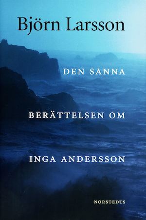 Den sanna berättelsen om Inga Andersson / Björn Larsson