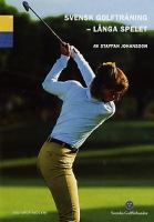 Svensk golfträning / av Magnus Elwin ... ; [foto: Stefan Ek ... ; illustrationer: Lars Gylldorf]. Långa spelet / av Staffan Johansson