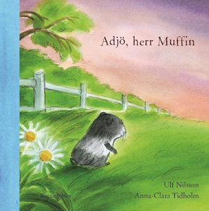 Adjö, herr Muffin / Ulf Nilsson, Anna-Clara Tidholm