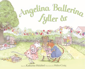 Angelina Ballerina fyller år / text: Katharine Holabird ; illustrationer: Helen Craig ; översättning av Vicki Benckert