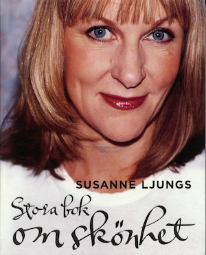 Susanne Ljungs stora bok om skönhet / av Susanne Ljung ; foto av Susanne Björkman och Karolina Henke