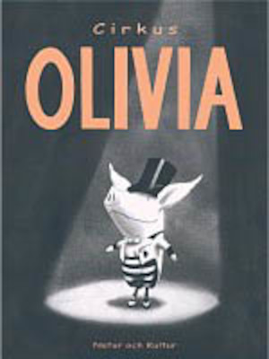 Cirkus Olivia / text och bild: Ian Falconer ; översättning: Thomas Tidholm