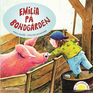 Emilia på bondgården / Anna Dunér, Kirsten Raagaard