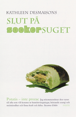 Slut på sockersuget : potatis - inte Prozac / Kathleen DesMaisons ; översättning: Cecilia Lyckow Bäckman