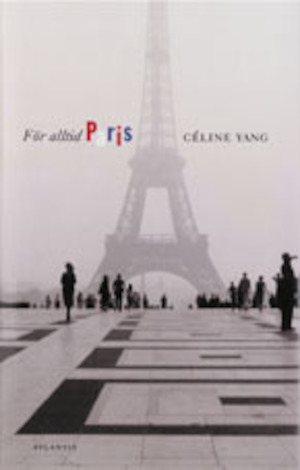 För alltid Paris / [Céline Yang] ; översättning av Göran Malmqvist
