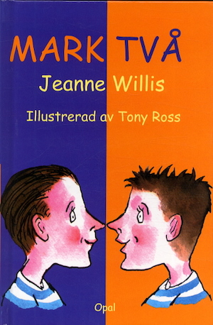 Mark Två / Jeanne Willis ; illustrerad av Tony Ross ; översättning: Gunilla Borén