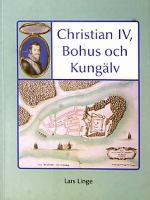 Christian IV, Bohus och Kungälv