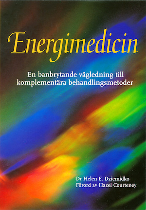 Energimedicin : en banbrytande vägledning till komplementära behandlingsmetoder / Helen E. Dziemidko ; översättning: Ingegerd Wennerbeck