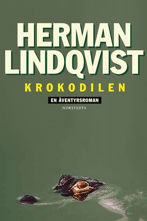 Krokodilen : en äventyrsroman / Herman Lindqvist
