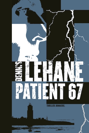 Patient 67 / Dennis Lehane ; översättning av Ulf Gyllenhak