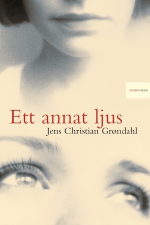 Ett annat ljus / Jens Christian Grøndahl ; översättning av Ann-Mari Seeberg