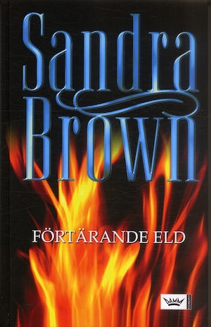 Förtärande eld / Sandra Brown ; översättning: Kerstin Kennedy