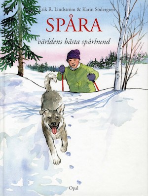 Spåra, världens bästa spårhund : bilderbok om en pojke, hans hund, spår och spårtecken / Erik R. Lindström & Karin Södergren