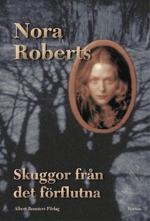 Skuggor från det förflutna : roman / Nora Roberts ; översättning av Margareta Järnebrand