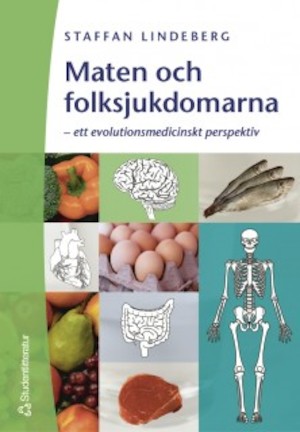 Maten och folksjukdomarna : ett evolutionsmedicinskt perspektiv / Staffan Lindeberg
