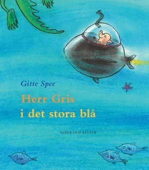 Herr Gris i det stora blå / Gitte Spee ; översättning: Ingegärd Martinell