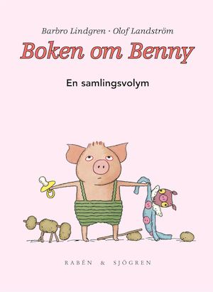 Boken om Benny : en samlingsvolym / Barbro Lindgren, Olof Landström