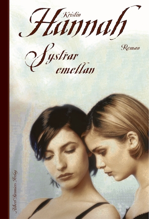 Systrar emellan / Kristin Hannah ; översättning av Elisabeth Runesdotter Werner