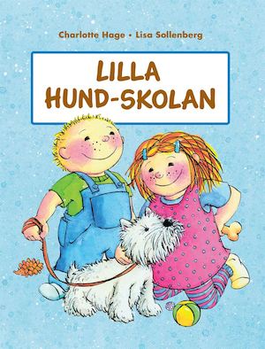 Lilla hund-skolan / Charlotte Hage, Lisa Sollenberg