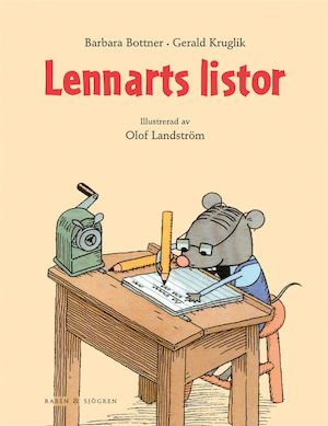 Lennarts listor / Barbara Bottner och Gerald Kruglik ; illustrerad av Olof Landström ; översättning: Lena Landström