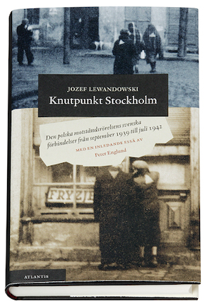 Knutpunkt Stockholm : den polska motståndsrörelsens svenska förbindelser från september 1939 till juli 1942 / Jozef Lewandowski ; översättning av Rikard Wennerholm